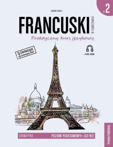 Francuski w tłumaczeniach. Gramatyka 2. Poziom...