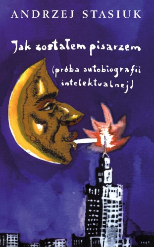 Jak zostałem pisarzem próba autobiografii...