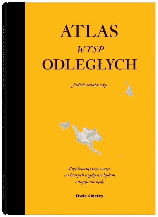 Atlas wysp odległych. Pięćdziesiąt pięć wysp,...