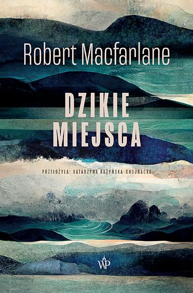 Dzikie miejsca, Robert Macfarlane