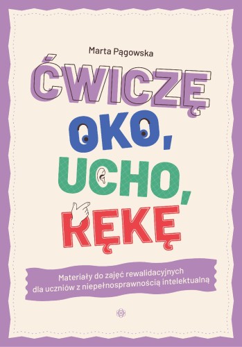 Ćwiczę oko, ucho, rękę. Materiały do zajęć...