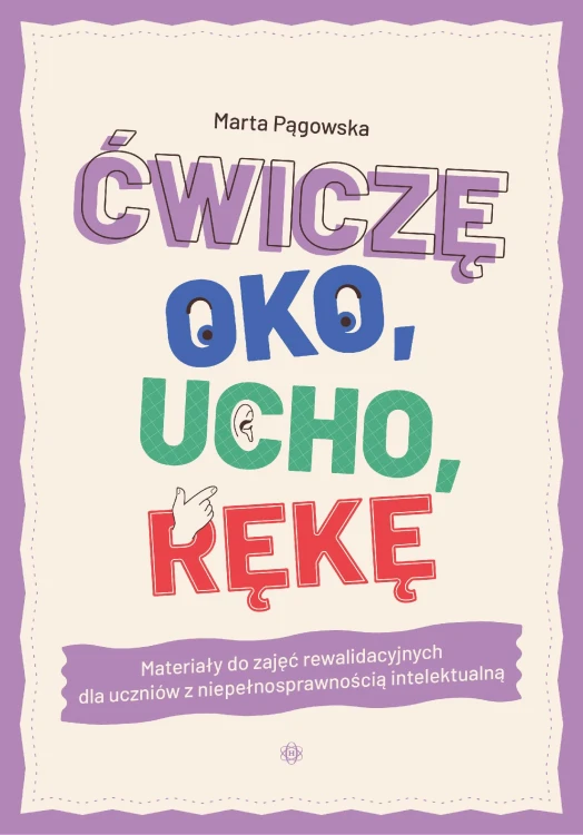 Ćwiczę oko, ucho, rękę. Materiały do zajęć...