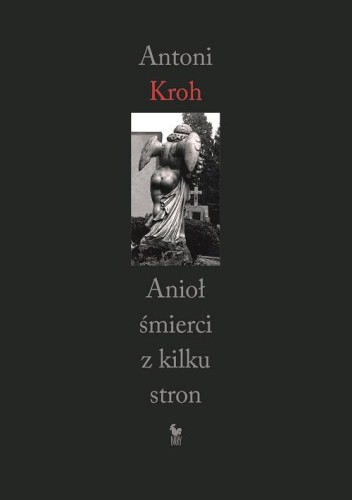 Anioł śmierci z kilku stron, Antoni Kroh