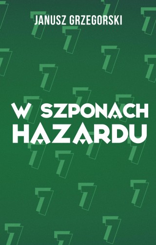 W szponach hazardu, Janusz Grzegorski
