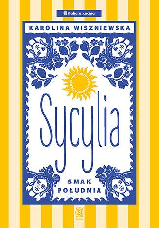 Sycylia. Smak południa, Karolina Wiszniewska