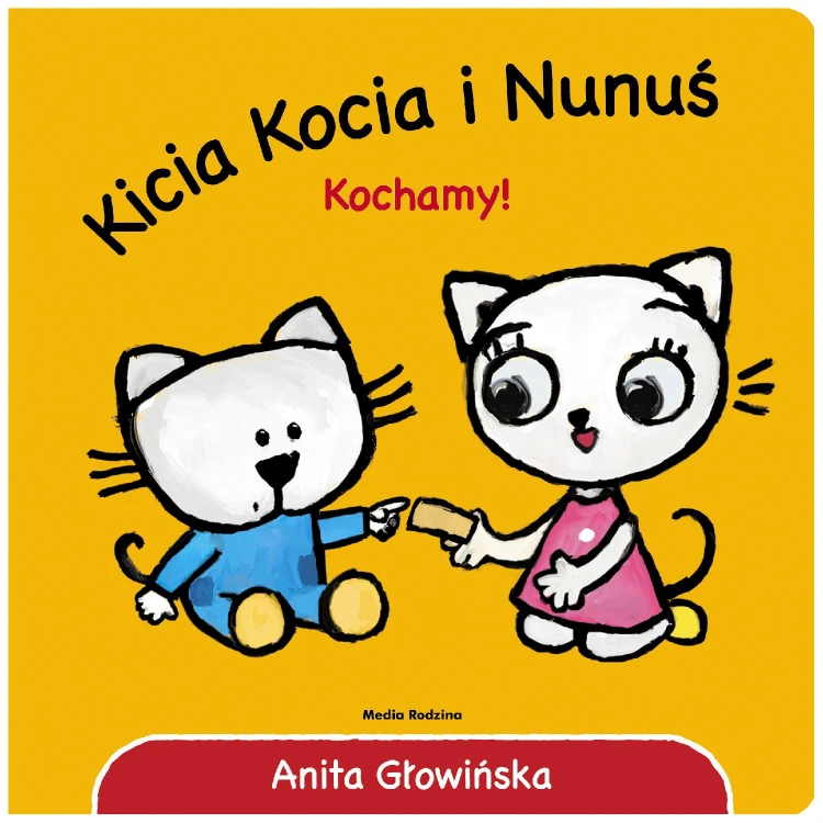 Kochamy! Kicia Kocia i Nunuś, Anita Głowińska