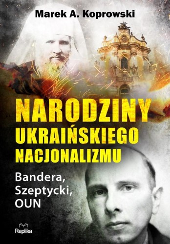 Narodziny ukraińskiego nacjonalizmu. Bandera,...