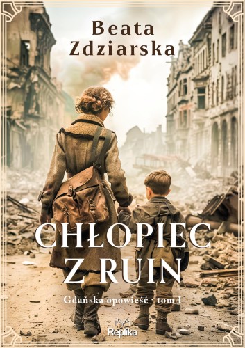 Chłopiec z ruin. Gdańska opowieść. Tom 1