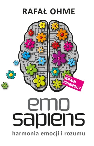 Emo Sapiens. Harmonia emocji i rozumu, Rafał Ohme