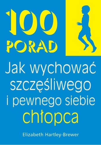100 Porad jak wychować szczęśliwego i pewnego...