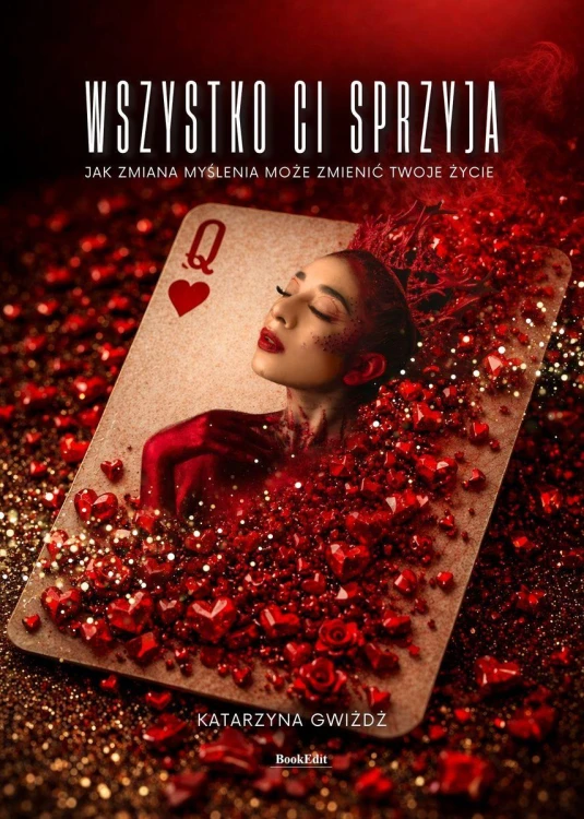 Wszystko Ci sprzyja. Jak zmiana myślenia może...