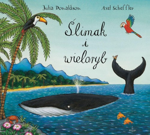 Ślimak i wieloryb, Julia Donaldson,Axel Scheffler