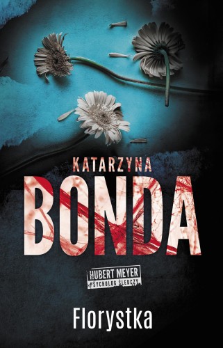 Florystka. Hubert Meyer, Katarzyna Bonda