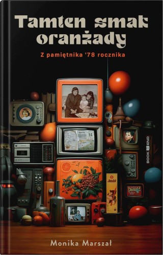 Tamten smak oranżady wyd. 2025, Monika Marszał