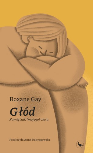 Głód. Pamiętnik (mojego) ciała, Roxane Gay