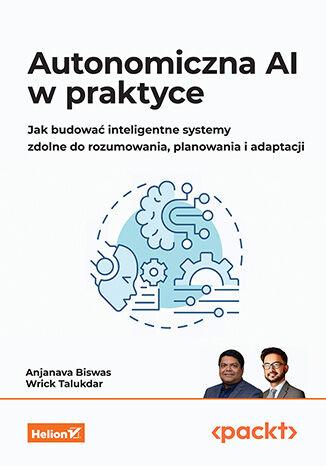 Autonomiczna AI w praktyce. Jak budować...
