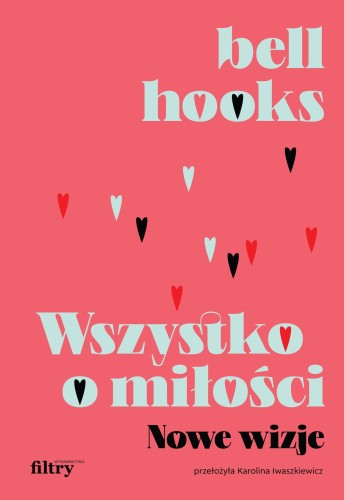 Wszystko o miłości. Nowe wizje wyd. 2, bell hooks