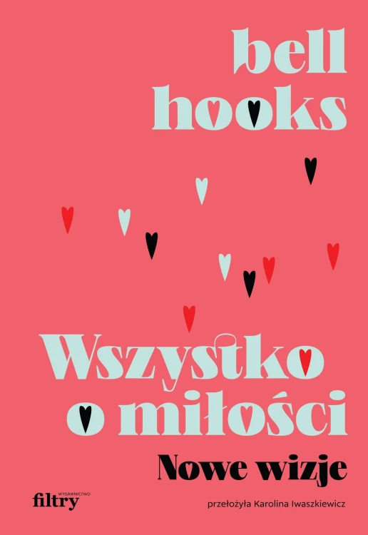 Wszystko o miłości. Nowe wizje wyd. 2, bell hooks