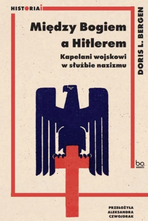 Między Bogiem a Hitlerem. Kapelani wojskowi w...