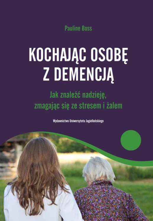 Kochając osobę z demencją. Jak znaleźć...