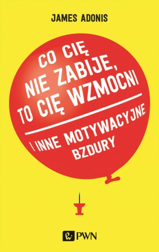 Co cię nie zabije to cię wzmocni i inne...
