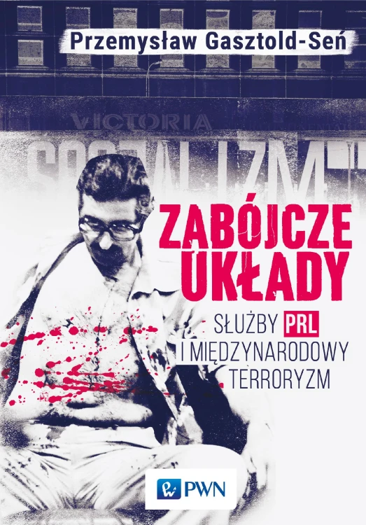 Zabójcze układy służby PRL i międzynarodowy...