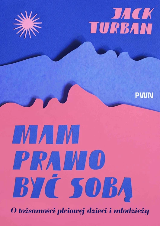 Mam prawo być sobą. O tożsamości płciowej...