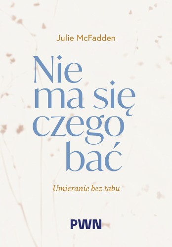 Nie ma się czego bać. Umieranie bez tabu