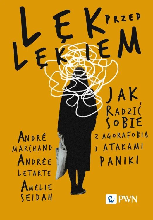 Lęk przed lękiem. Jak radzić sobie z...