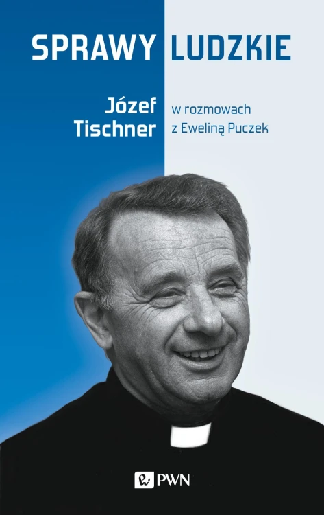 Sprawy ludzkie. Józef Tischner w rozmowach z...