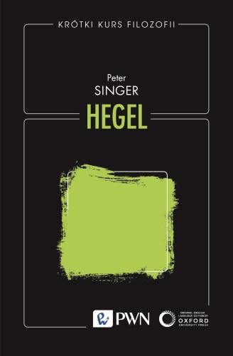 Hegel. Krótki kurs filozofii, Peter Singer