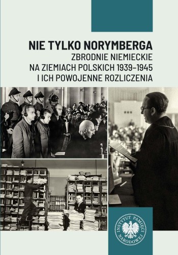 Nie tylko Norymberga... Zbrodnie niemieckie na...