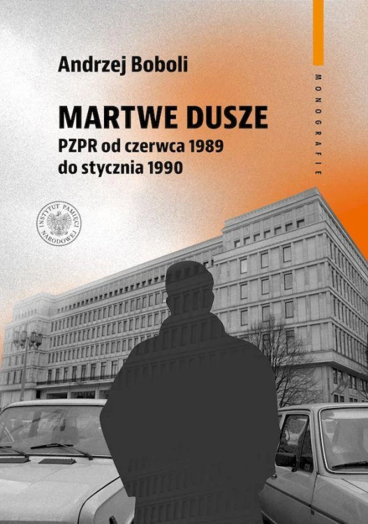 Martwe dusze. PZPR od czerwca 1989 do stycznia...