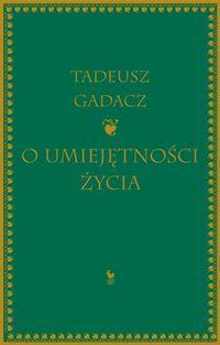 O umiejętności życia, Tadeusz Gadacz