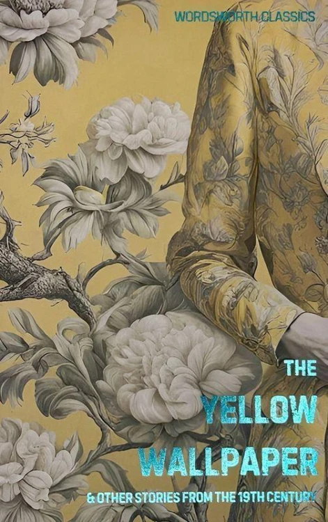 The Yellow Wallpaper. Wordsworth Classics wer....