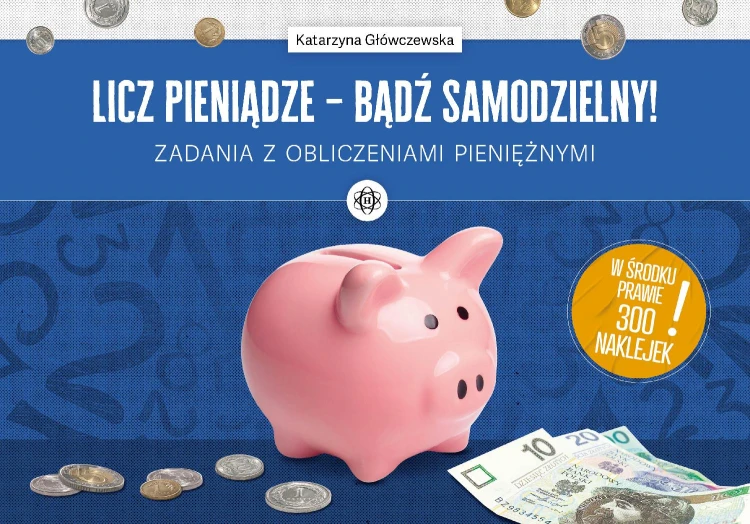 Licz pieniądze bądź samodzielny! Zadania z...