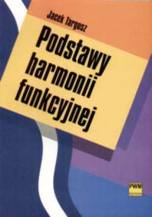 Podstawy harmonii funkcyjnej, Jacek Targosz