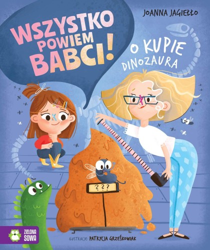 O kupie dinozaura. Wszystko powiem babci!