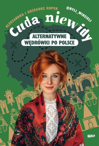 Cuda niewidy. Alternatywne wędrówki po Polsce