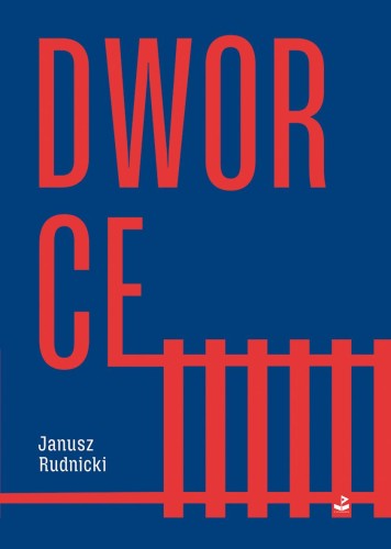 Dworce, Janusz Rudnicki