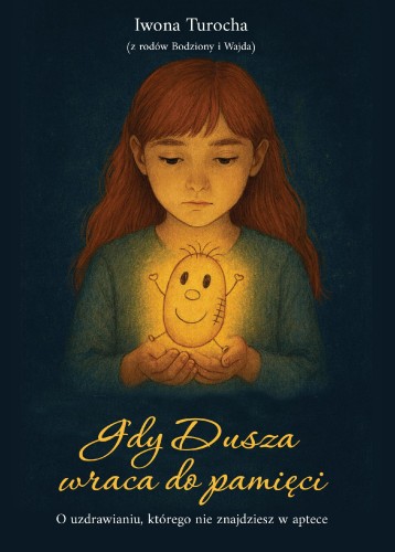 Gdy Dusza wraca do pamięci. O uzdrawianiu,...