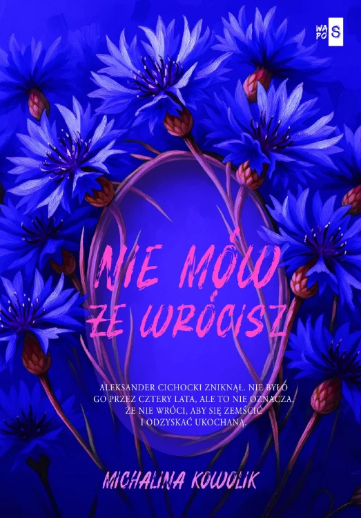 Nie mów, że wrócisz. Tom 2, Michalina Kowolik