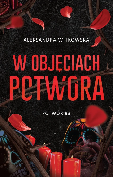W objęciach Potwora. Tom 3, Aleksandra Witkowska