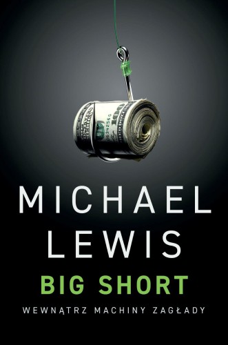 Big Short. Wewnątrz machiny zagłady, Michael Lewis