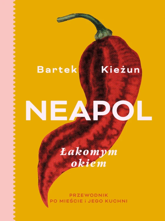 Neapol łakomym okiem. Przewodnik po mieście i...
