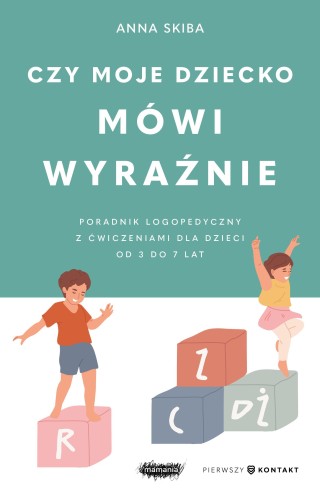 Czy moje dziecko mówi wyraźnie. Poradnik...