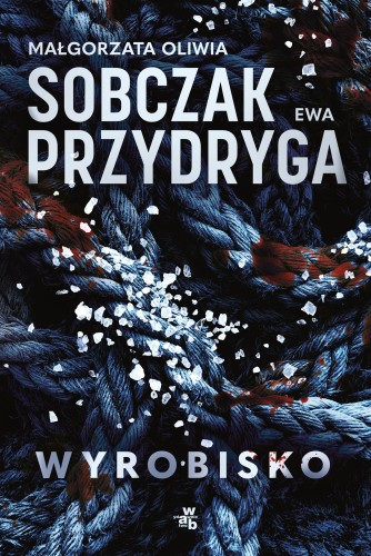 Wyrobisko, Małgorzata Oliwia Sobczak,Ewa Przydryga
