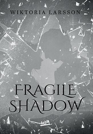 Fragile Shadow, Wiktoria Larsson