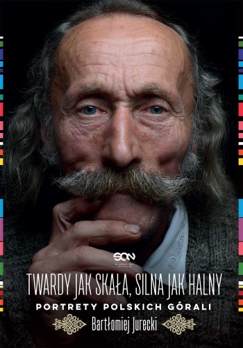 Twardy jak skała, silna jak halny. Portrety...