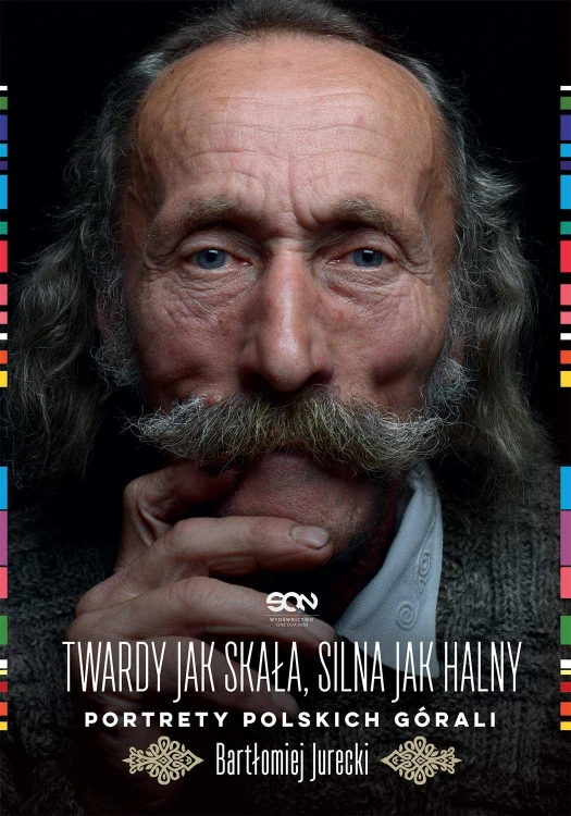 Twardy jak skała, silna jak halny. Portrety...